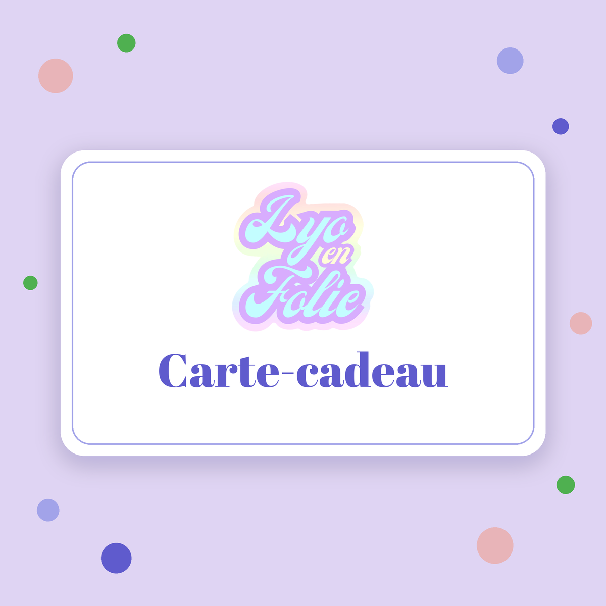 Carte-cadeau Lyo en folie